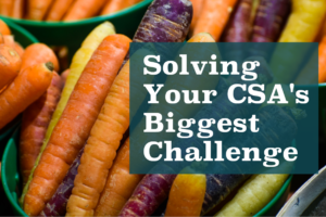 Solving Your CSA’s Biggest Challenge