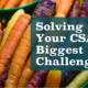 Solving Your CSA’s Biggest Challenge